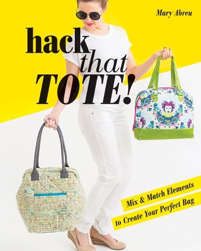 Cover image for Hack That Tote!: Mix & Match Elements to Create Your Perfect Bag