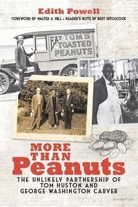 Cover image for More Than Peanuts: The Unlikely Partnership of Tom Huston and George Washington Carver