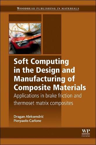 Cover image for Soft Computing in the Design and Manufacturing of Composite Materials: Applications to Brake Friction and Thermoset Matrix Composites