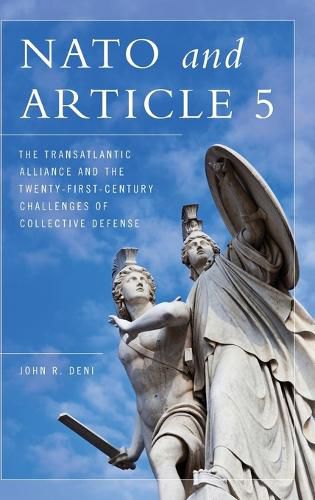 Cover image for NATO and Article 5: The Transatlantic Alliance and the Twenty-First-Century Challenges of Collective Defense