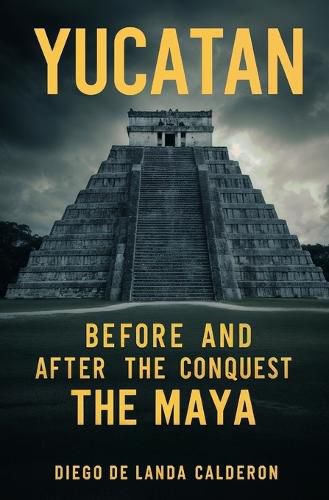 Cover image for Yucatan Before and After the Conquest