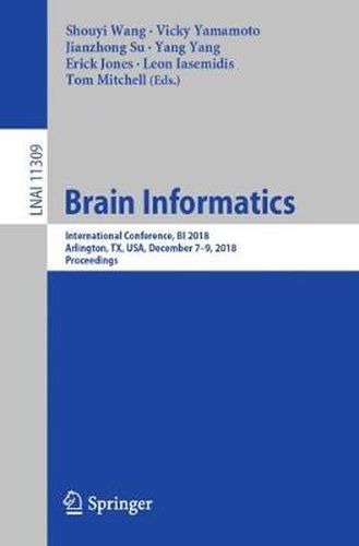 Brain Informatics: International Conference, BI 2018, Arlington, TX, USA, December 7-9, 2018, Proceedings
