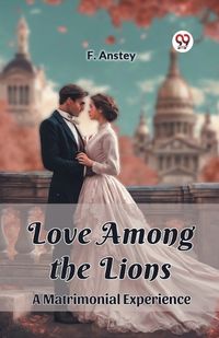 Cover image for Love Among the Lions A Matrimonial Experience