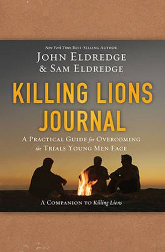 Cover image for Killing Lions Journal: A Practical Guide for Overcoming the Trials Young Men Face