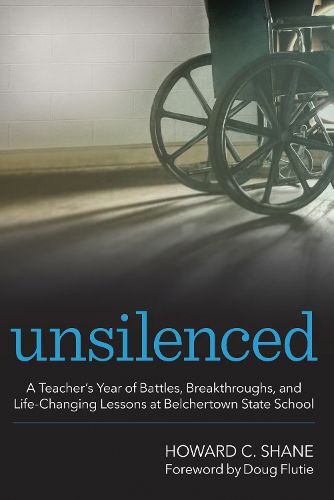 Unsilenced: A Teacher's Year of Battles, Breakthroughs, and Life-Changing Lessons at Belchertown State School