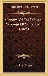 Cover image for Memoirs of the Life and Writings of W. Cowper (1803)