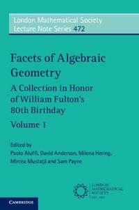 Cover image for Facets of Algebraic Geometry: Volume 1: A Collection in Honor of William Fulton's 80th Birthday