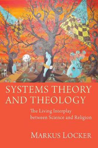 Cover image for Systems Theory and Theology: The Living Interplay Between Science and Religion