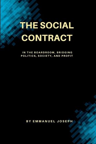 Cover image for The Social Contract in the Boardroom, Bridging Politics, Society, and Profit