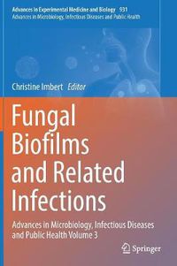 Cover image for Fungal Biofilms and related infections: Advances in Microbiology, Infectious Diseases and Public Health Volume 3