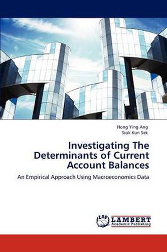 Investigating The Determinants of Current Account Balances