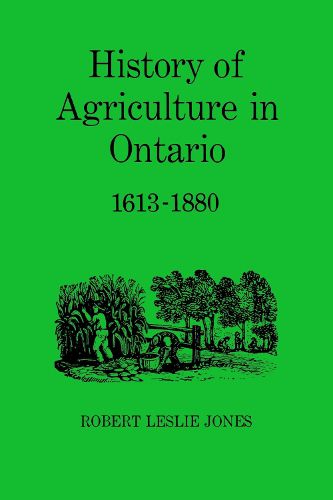 Cover image for History of Agriculture in Ontario, 1613-1880