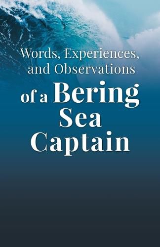 Cover image for Words, Experiences, and Observations of a Bering Sea Captain: Real-life shit