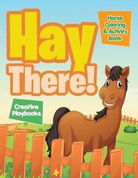 Cover image for Hay There! Horse Coloring & Activity Book