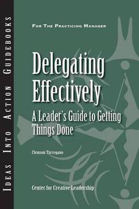 Cover image for Delegating Effectively: A Leader's Guide to Getting Things Done