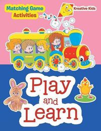 Cover image for Play and Learn -- Matching Game Activities