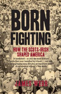 Cover image for Born Fighting: How the Scots-Irish Shaped America