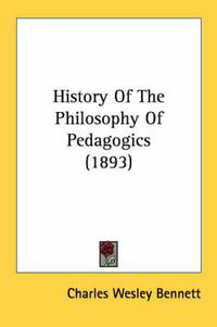 Cover image for History of the Philosophy of Pedagogics (1893)