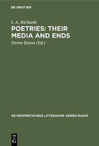 Cover image for Poetries: Their Media and Ends: A Collection of Essays by I. A. Richards published to Celebrate his 80th Birthday