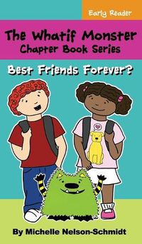 Cover image for The Whatif Monster Chapter Book Series: Best Friends Forever?
