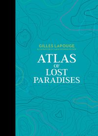 Cover image for Atlas of Lost Paradises