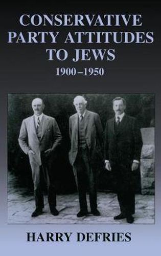 Cover image for Conservative Party Attitudes to Jews 1900-1950