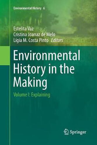 Cover image for Environmental History in the Making: Volume I: Explaining