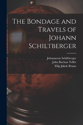 The Bondage and Travels of Johann Schiltberger