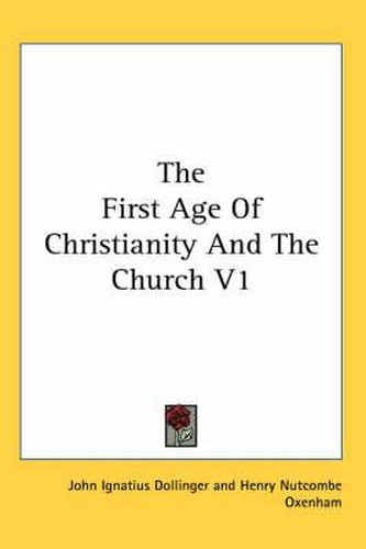 Cover image for The First Age Of Christianity And The Church V1