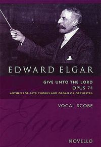 Cover image for Edward Elgar: Give Unto The Lord Op.74 (Vocal Score Ed. Bruce Wood)