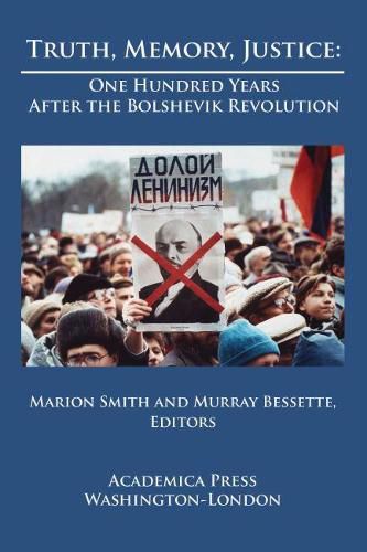 Truth, Memory, Justice: One Hundred Years After the Bolshevik Revolution