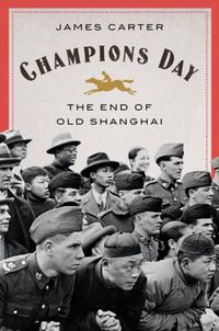 Cover image for Champions Day: The End of Old Shanghai