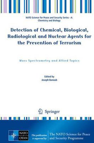 Cover image for Detection of Chemical, Biological, Radiological and Nuclear Agents for the Prevention of Terrorism: Mass Spectrometry and Allied Topics