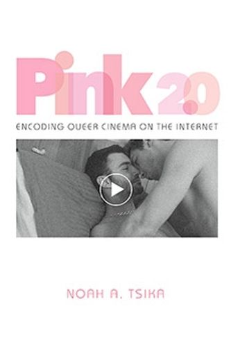 Cover image for Pink 2.0: Encoding Queer Cinema on the Internet