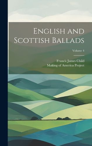 Cover image for English and Scottish Ballads; Volume 4