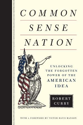 Cover image for Common Sense Nation: Unlocking the Forgotten Power of the American Idea