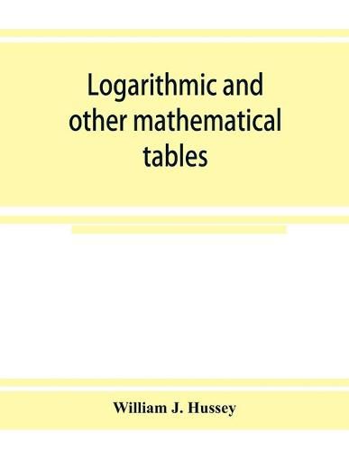 Cover image for Logarithmic and other mathematical tables