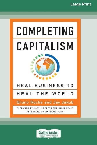 Cover image for Completing Capitalism: Heal Business to Heal the World [16 Pt Large Print Edition]
