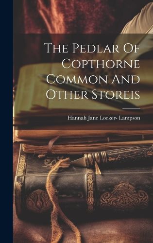 Cover image for The Pedlar Of Copthorne Common And Other Storeis