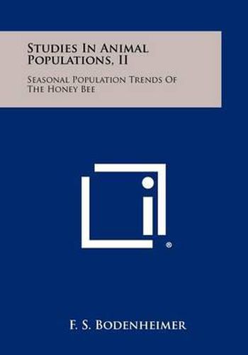 Cover image for Studies in Animal Populations, II: Seasonal Population Trends of the Honey Bee