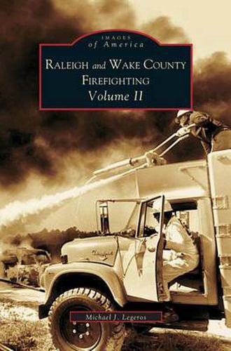 Raleigh and Wake County Firefighting Vol. II