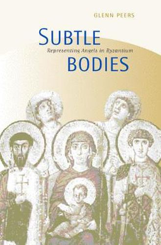 Cover image for Subtle Bodies: Representing Angels in Byzantium