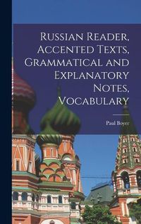 Cover image for Russian Reader, Accented Texts, Grammatical and Explanatory Notes, Vocabulary