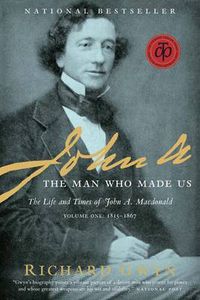 Cover image for John A: The Man Who Made Us