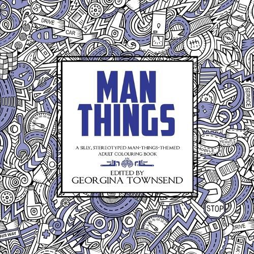 Cover image for Man Things: A Silly, Stereotyped Man-Things-Themed Book: For everyone - because we all love dinosaurs and tools!