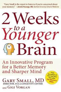 Cover image for 2 Weeks to a Younger Brain: An Innovative Program for a Better Memory and Sharper Mind