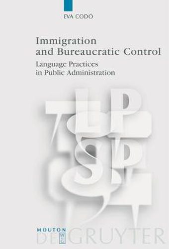 Cover image for Immigration and Bureaucratic Control: Language Practices in Public Administration