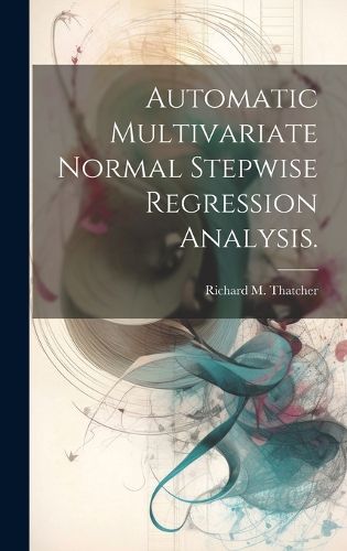 Cover image for Automatic Multivariate Normal Stepwise Regression Analysis.