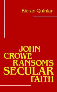 Cover image for John Crowe Ransom's Secular Faith