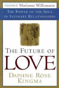 Cover image for The Future of Love: The Power of the Soul in Intimate Relationships